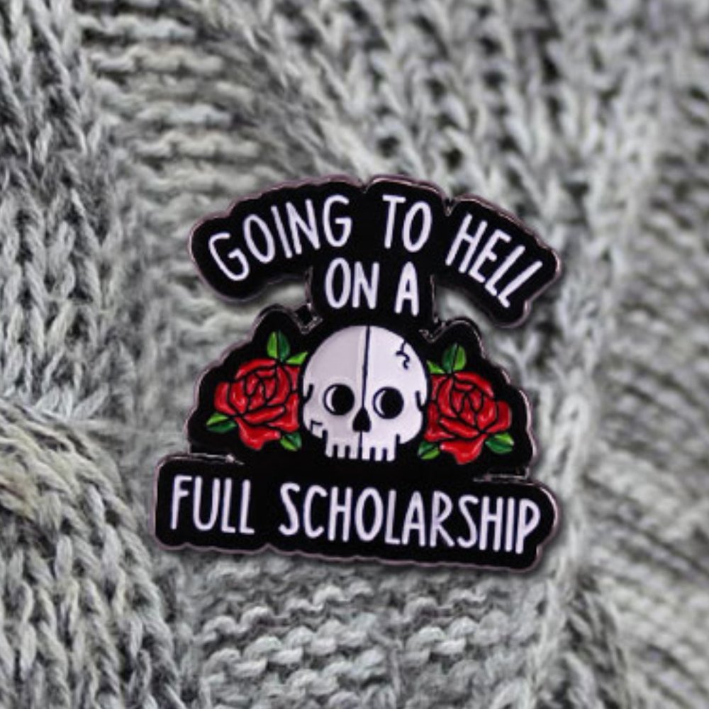💀Going to hell on a full scholarship enamel pin